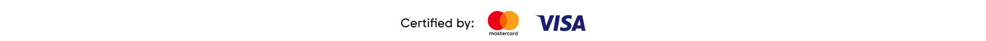 Certified by Mastercard and Visa Certified by Mastercard and Visa